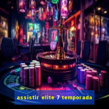 assistir elite 7 temporada